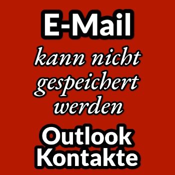 E-Mail-Adresse kann nicht gespeichert werden in Outlook Kontakte